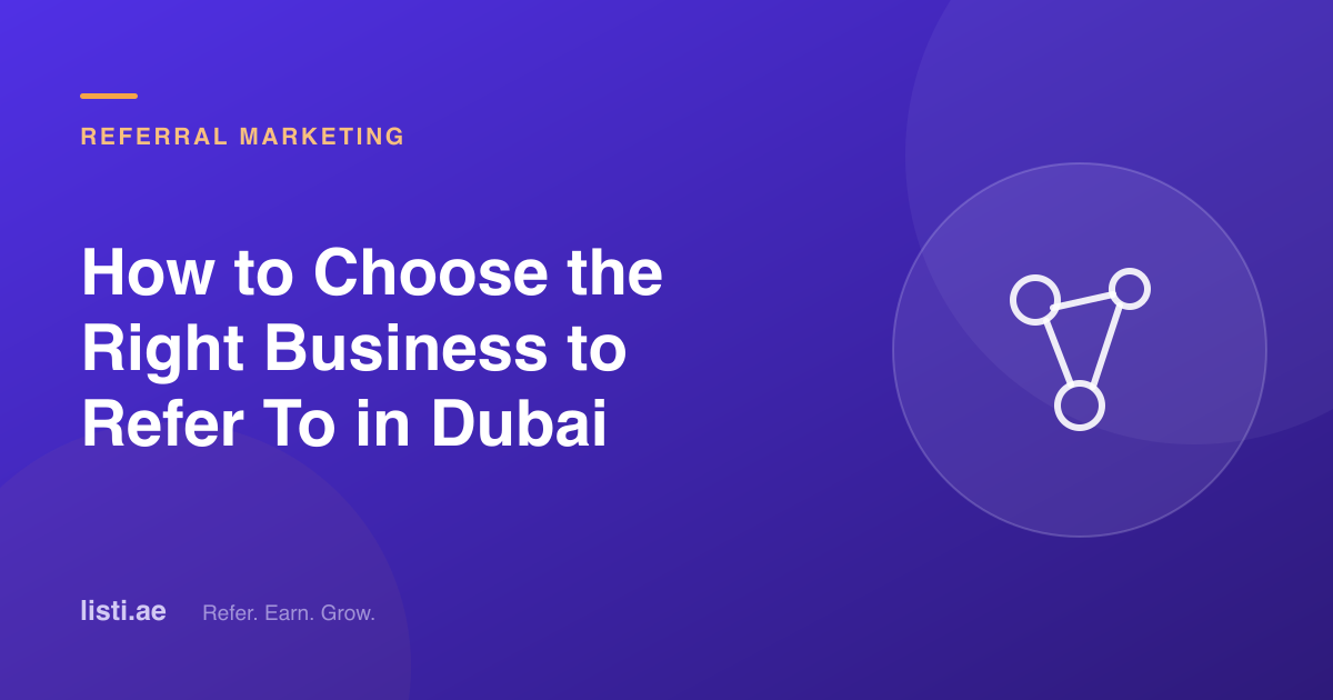 How to Choose the Right Business to Refer To in Dubai