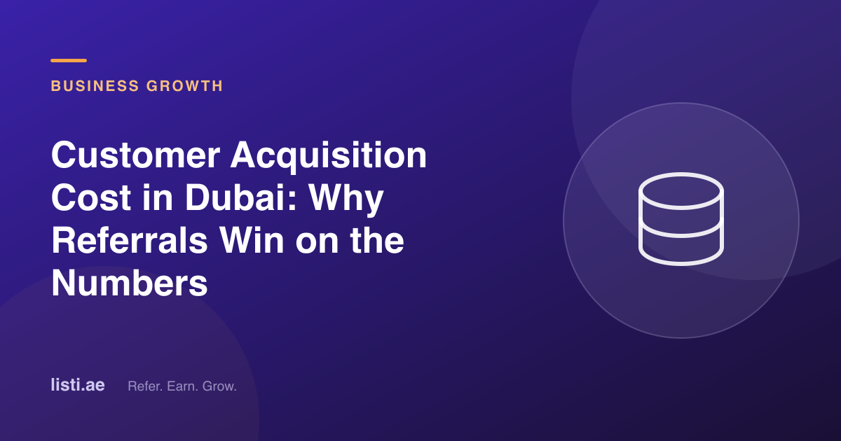 Customer Acquisition Cost in Dubai: Why Referrals Win on the Numbers