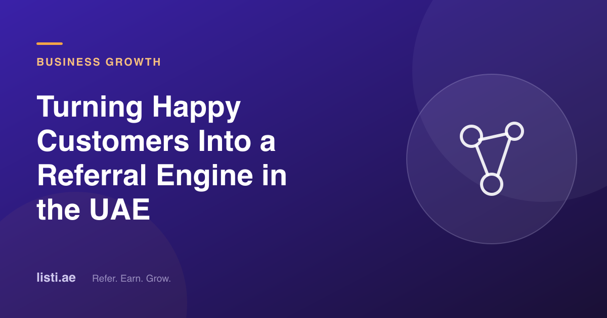 Turning Happy Customers Into a Referral Engine in the UAE